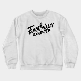 Beautiful Bastard Merch Emotionally Exhausted Crewneck Sweatshirt